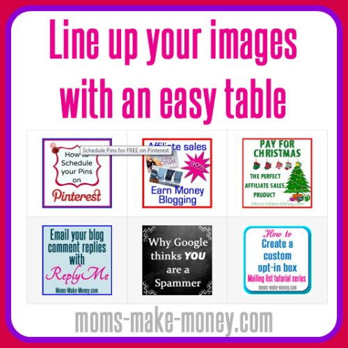 How to line up images for a gallery, link party page etc using an easy html table.  Even I can do this!