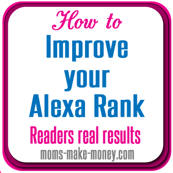 Can you improve your Alexa Rank? Real readers results after 1 month, from Moms Make Money.