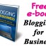 Free e-book. Blogging for Business
