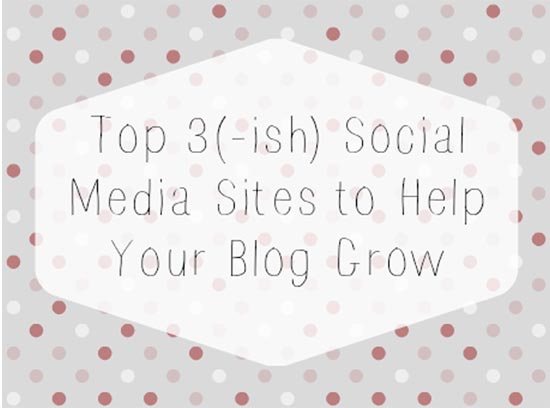 Top Social Media Sites to help your Blog GROW!